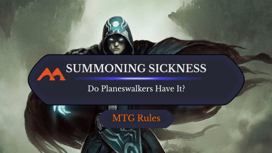 Here’s Why Planeswalkers Don’t Have Summoning Sickness in Magic
