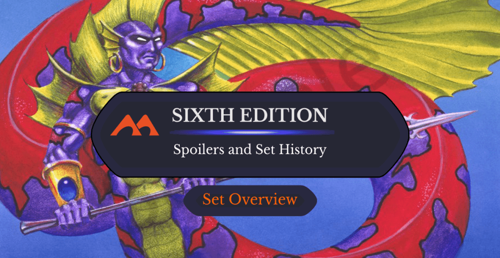 Sixth Edition Spoilers and Set Information - Draftsim