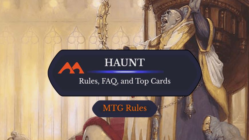 Haunt in MTG: Rules, History, and Best Cards