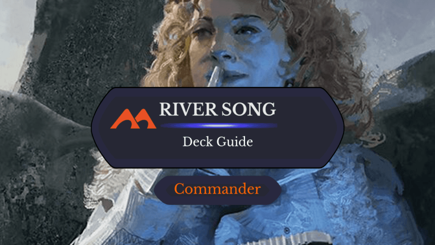 River Song Commander Deck Guide