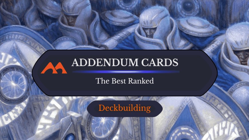 All 10 Addendum Cards in Magic Ranked