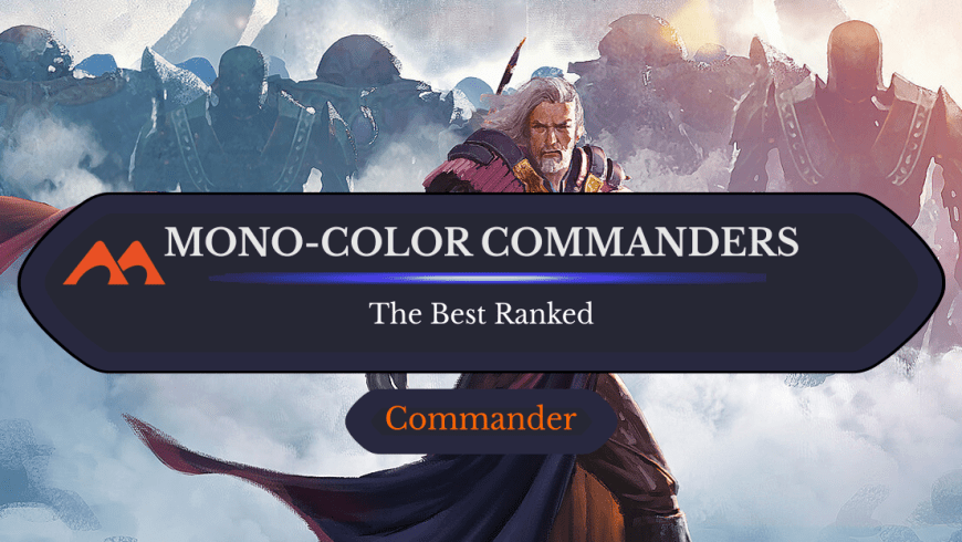 The 40 Best Mono-Color Commanders in Magic Ranked