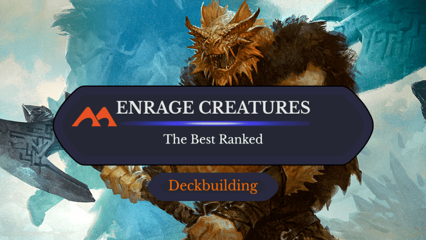 All 19 Enrage Creatures in Magic Ranked