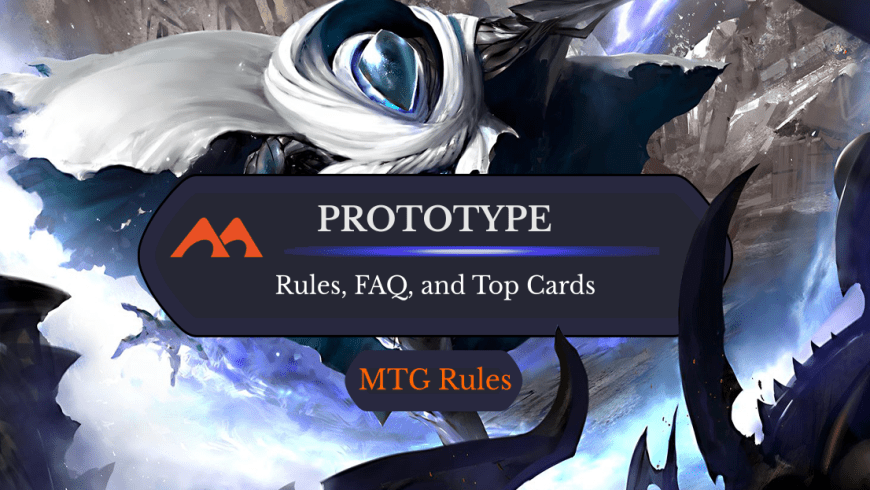 Prototype in MTG: Rules, FAQ, and Best Cards