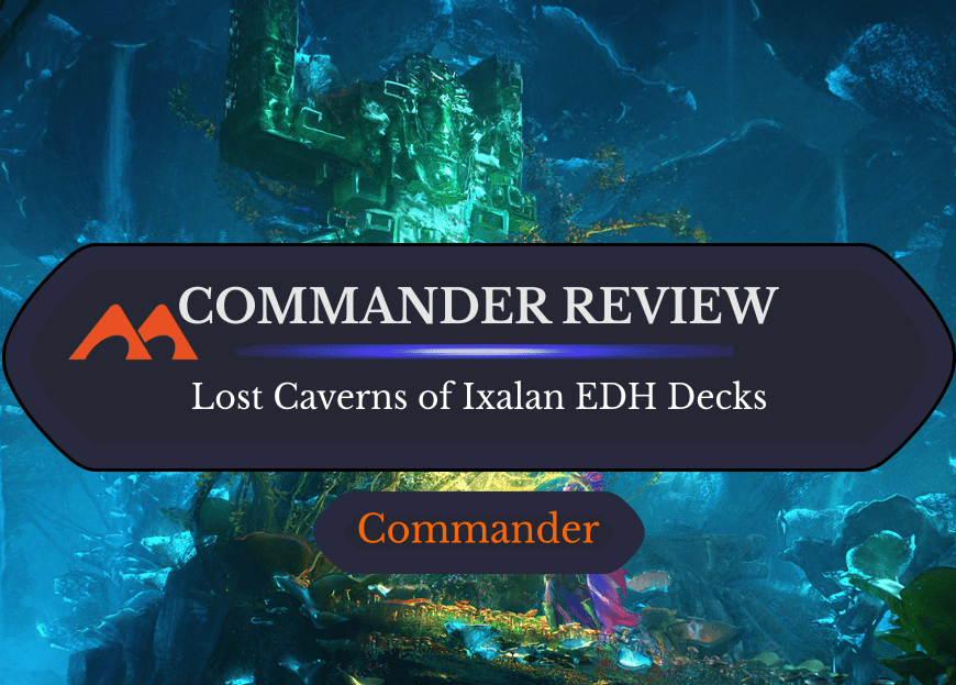 The Lost Caverns of Ixalan Commander Decks: Are They Worth It?