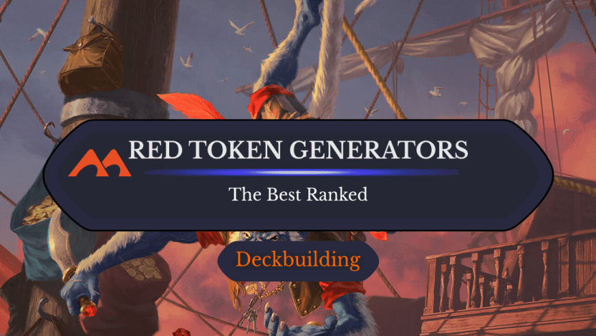 The 40 Best Red Token Generators in Magic Ranked