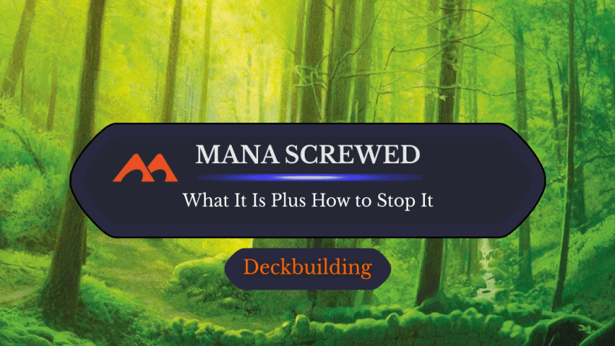 Mana Screwed in MTG: What It Is Plus How to Prevent It