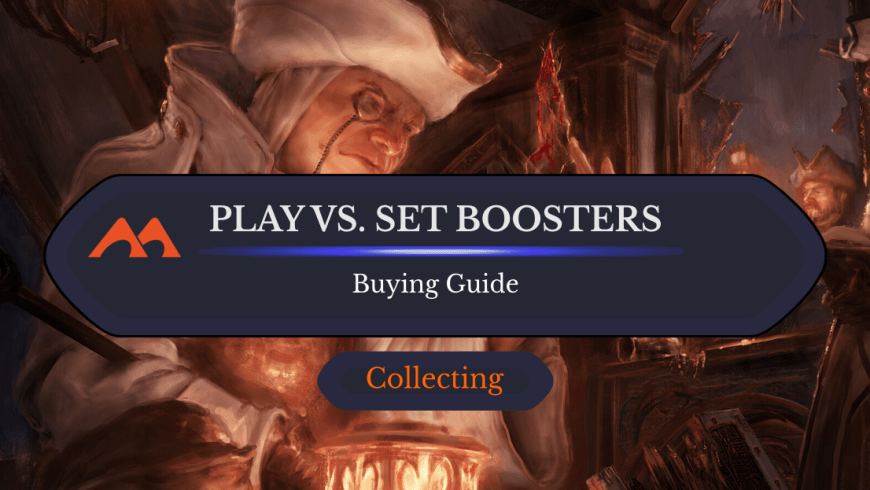 Play Boosters vs. Set Boosters: Which Should You Get?