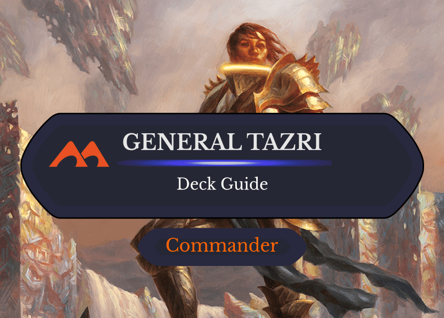 General Tazri Commander Deck Guide