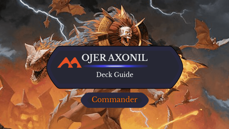 Ojer Axonil, Deepest Might Commander Deck Guide