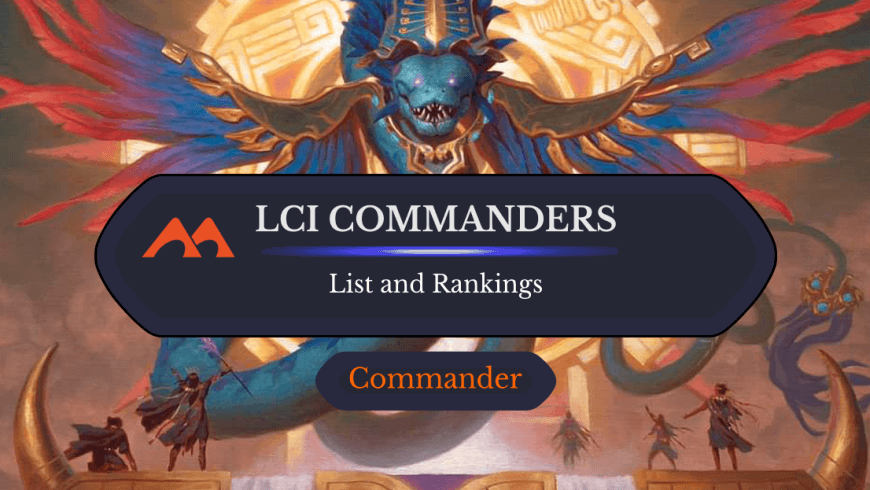 Rankings for All 69 Lost Caverns of Ixalan Commanders