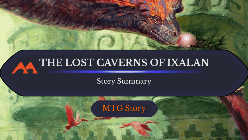 The Lost Caverns of Ixalan Lore & Story Summary