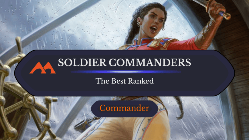 The 25 Best Soldier Commanders  in Magic Ranked