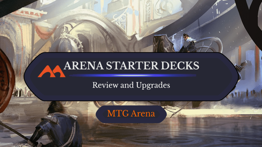 All 15 Arena Starter Decks Upgrade Guide for 2024: 15 Easy Changes You Can Make
