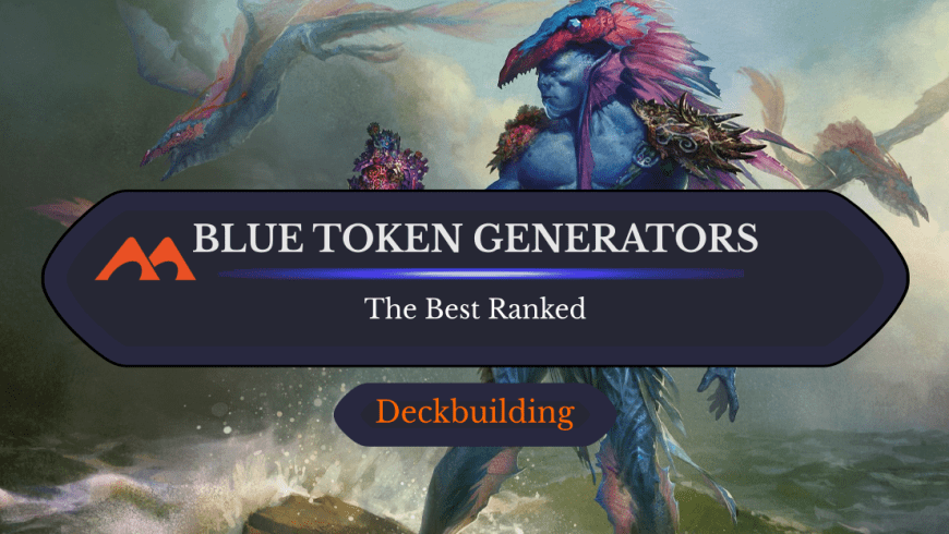 The 39 Best Blue Token Generators in Magic Ranked