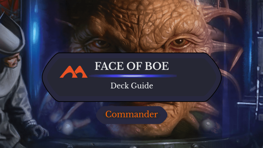 The Face of Boe Commander Deck Guide
