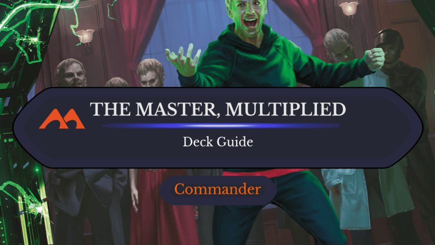 The Master, Multiplied Commander Deck Guide
