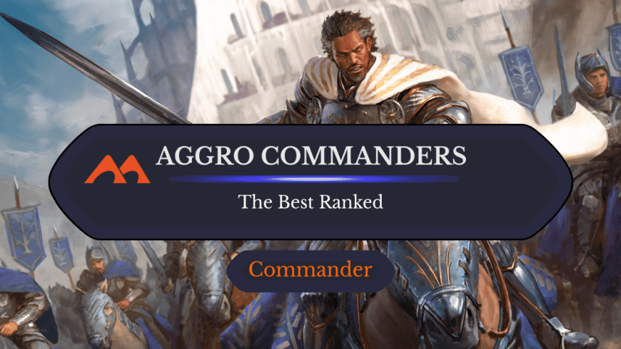 The 32 Best Aggro Commanders in Magic Ranked