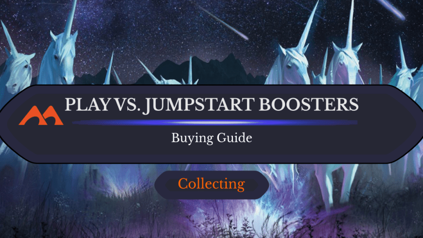 Play Boosters vs. Jumpstart Boosters: Which Should You Get?