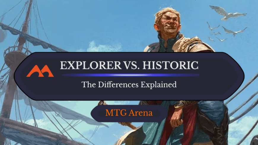 Explorer vs. Historic on MTGA: The Key Differences Explained
