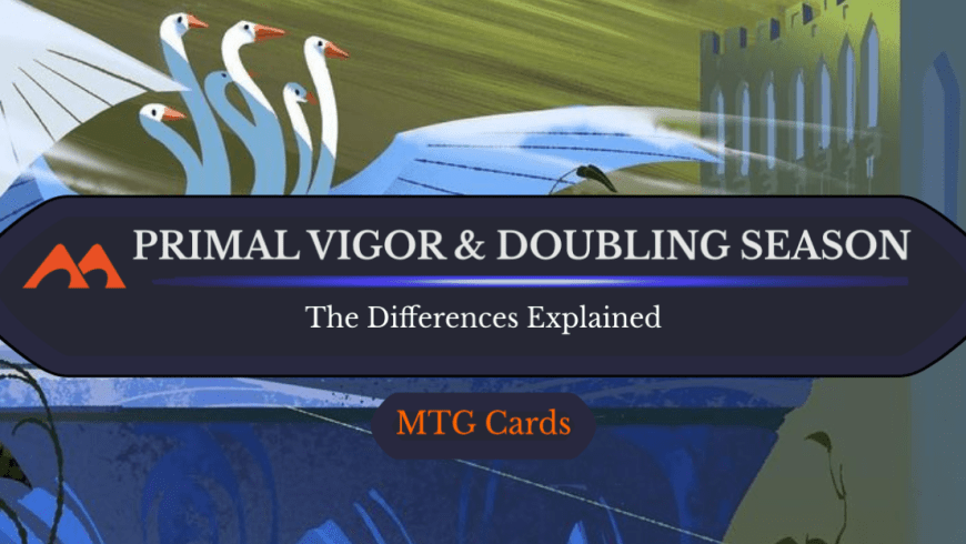 Primal Vigor vs. Doubling Season: Pros and Cons — Which Should You Play?