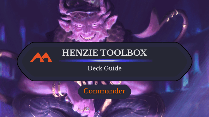 Henzie “Toolbox” Torre Commander Deck Guide