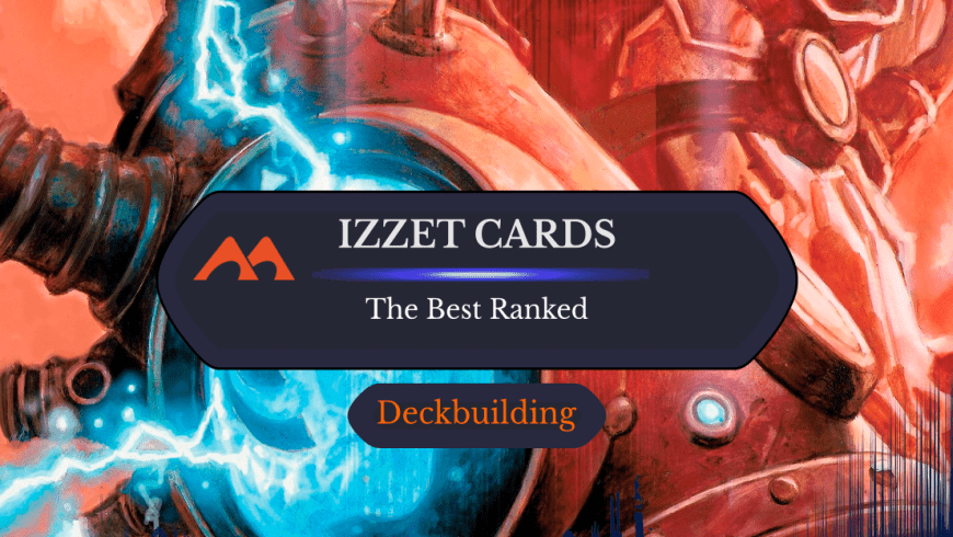 The 40 Best Izzet Cards in Magic Ranked