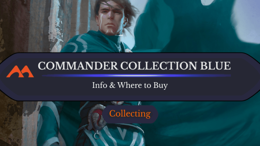 Where Is Commander Collection Blue? Will We Ever See It?