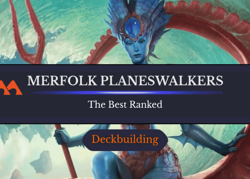 The 11 Best Merfolk Planeswalkers in Magic Ranked