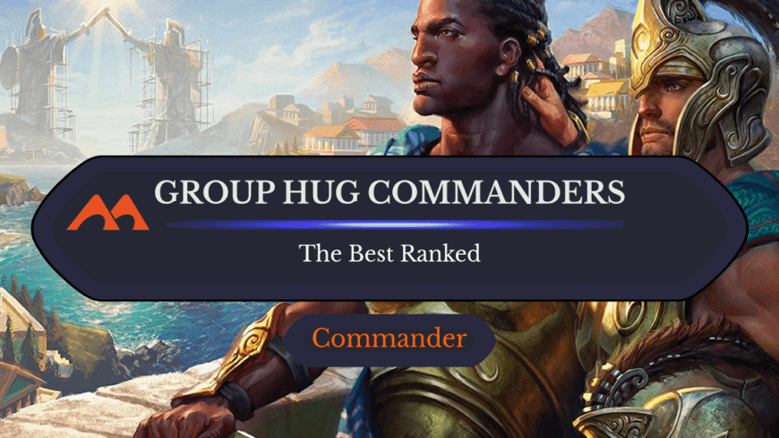 The 20 Best Group Hug Commanders in Magic Ranked