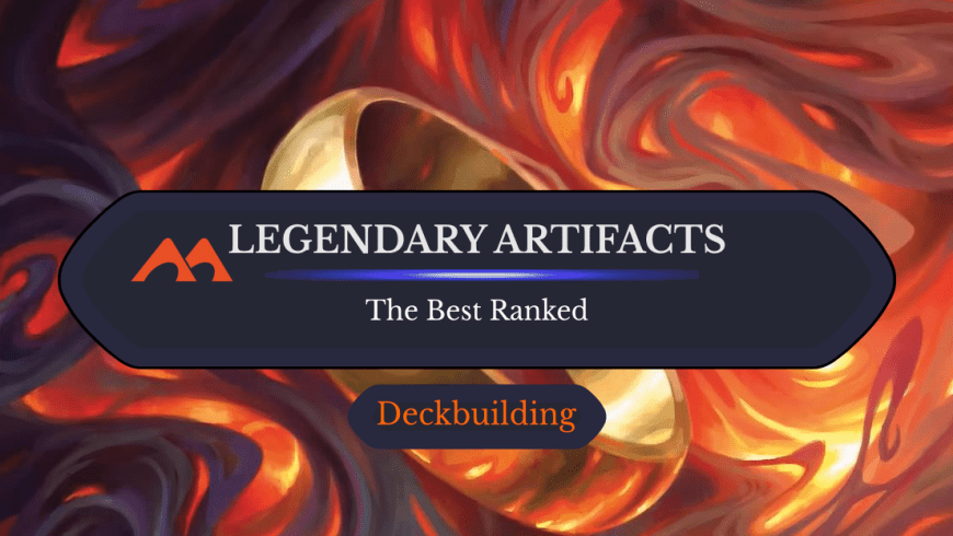 The 35 Best Legendary Artifacts in Magic Ranked
