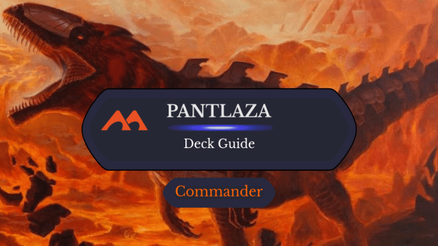 Pantlaza, Sun-Favored Commander Deck Guide