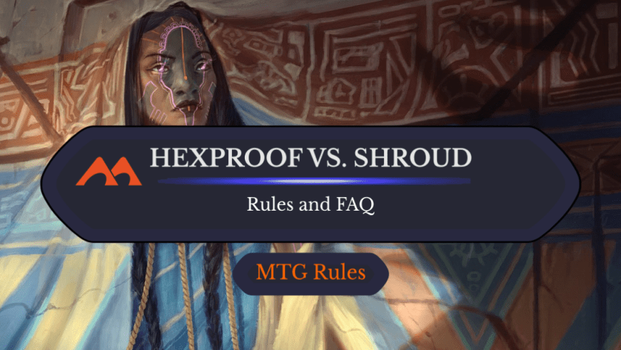 Hexproof vs Shroud in Magic: The KEY Difference