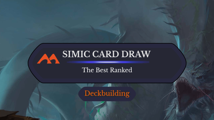 The 30 Best Simic Card Draw Cards in Magic Ranked