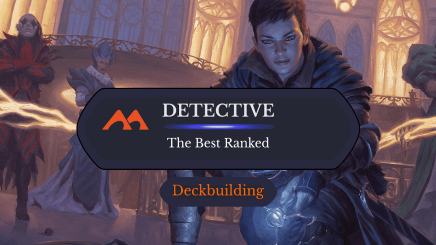 The 28 Best Detectives in Magic Ranked