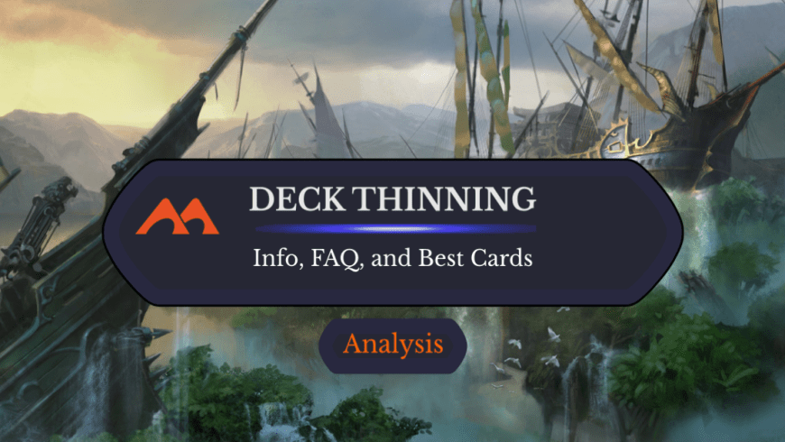 Everything You Ever Wanted to Know About Deck Thinning in Magic