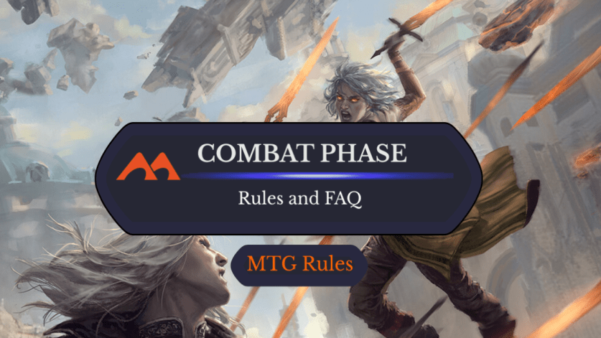Here’s Exactly How the Combat Phase Works in Magic