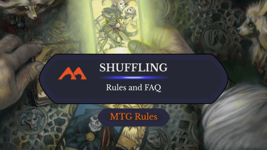Shuffling in MTG Explained: Everything You Ever Needed to Know