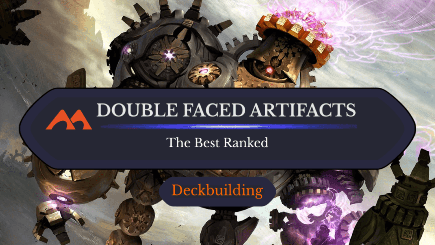 The 25 Best Double-Faced Artifacts in Magic Ranked