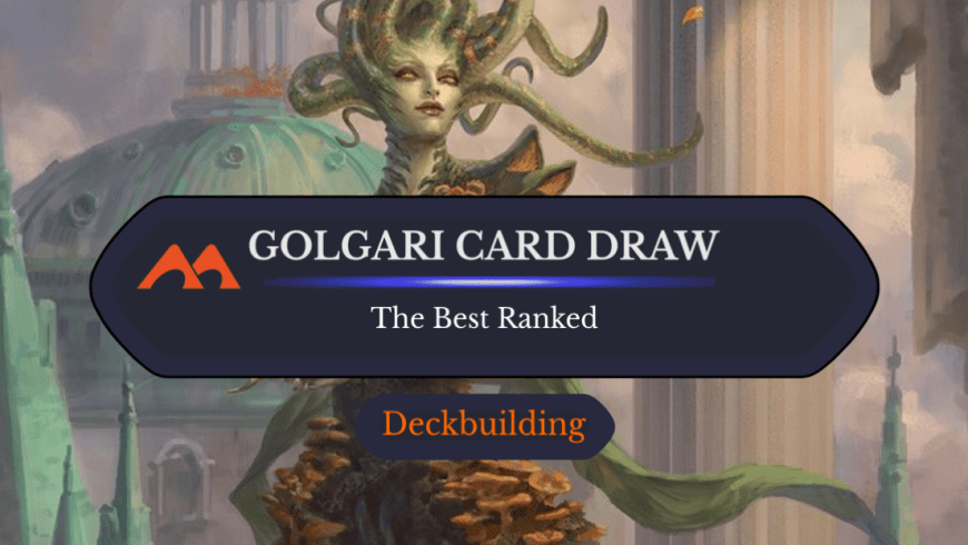 The 30 Best Golgari Card Draw Cards in Magic Ranked