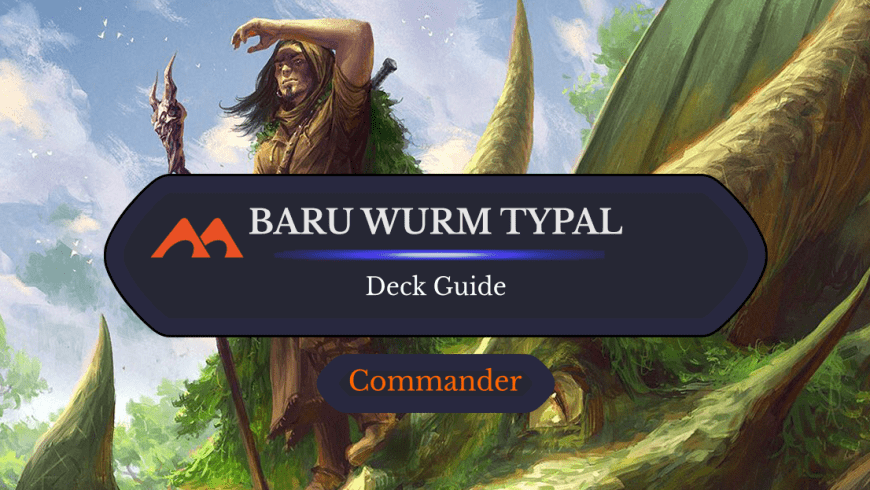 Baru, Wurmspeaker Commander Deck Guide
