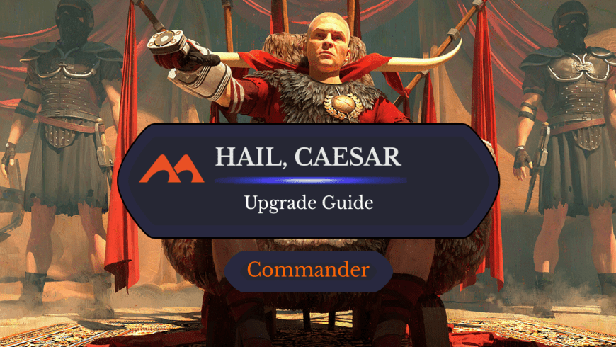 Hail, Caesar Upgrade Guide: 24 Easy Changes You Can Make