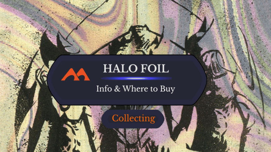 Here’s How to Get Halo Foil Cards in Magic, Plus Are They Valuable?