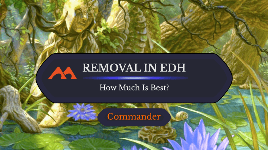 How Much Removal Should You Really Play in Commander?