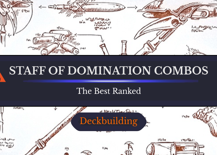 The 31 Best Staff of Domination Combos in Magic Ranked