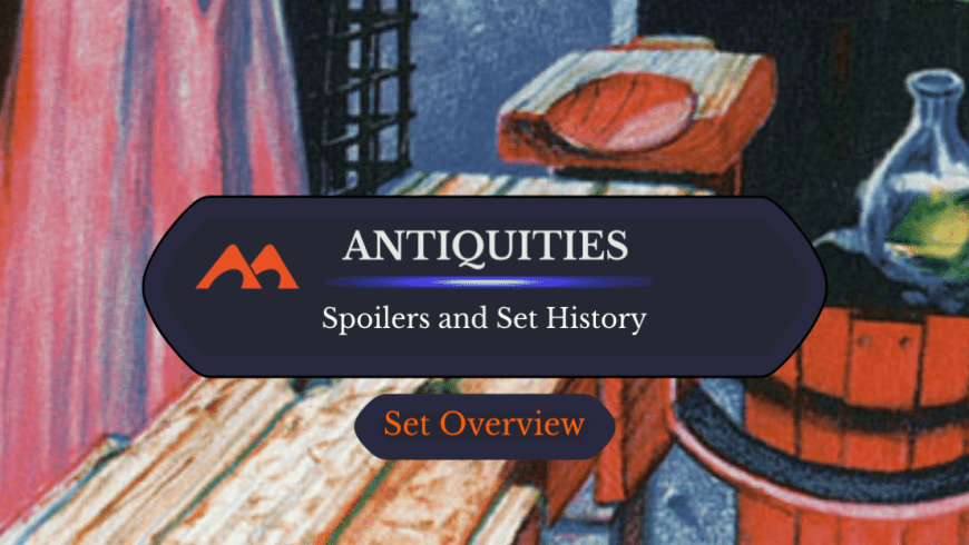 Antiquities Spoilers and Set Information