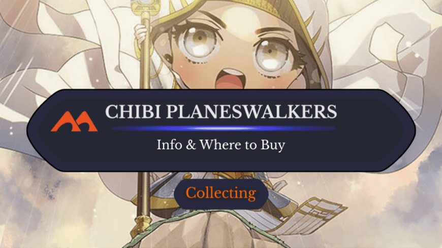 Chibi Planeswalkers: What Are They and How to Get Them