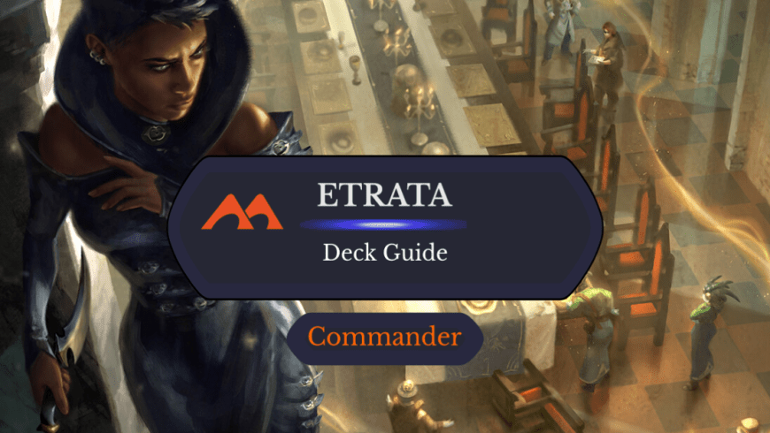 Etrata, Deadly Fugitive Commander Deck Guide