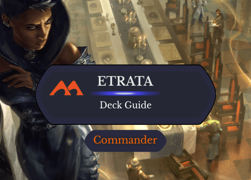 Etrata, Deadly Fugitive Commander Deck Guide
