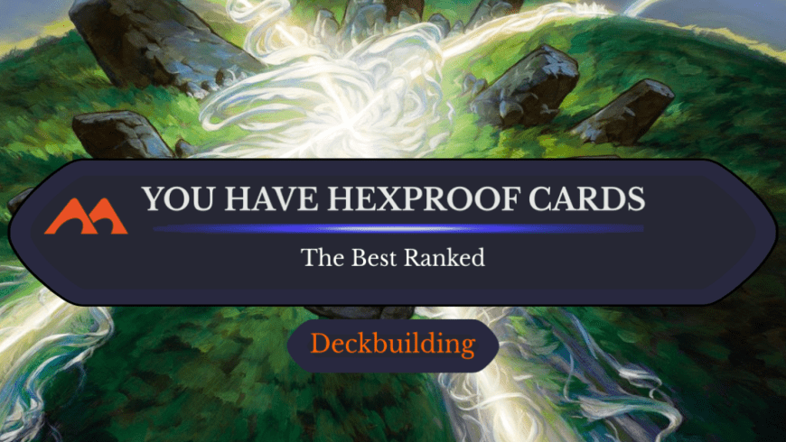 All 17 You Have Hexproof Cards in Magic Ranked